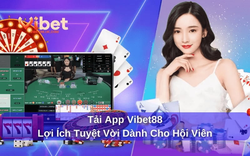 Vì sao nên tải App Vibet88 thay vì chơi qua trình duyệt?