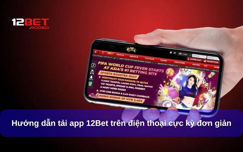Cách tải App 12bet trên điện thoại Android và iOS