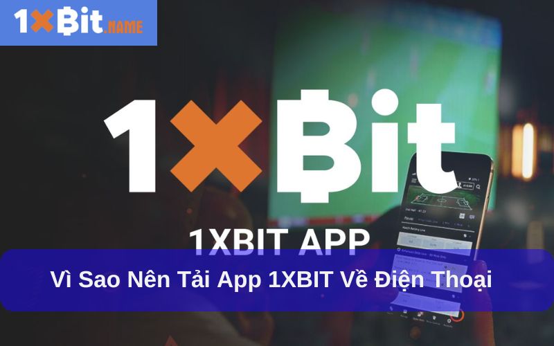 Vì sao bạn nên chọn 1xbit?
